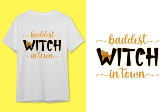 Baddest Witch in Town T-shirt Design for Marketing and Branding