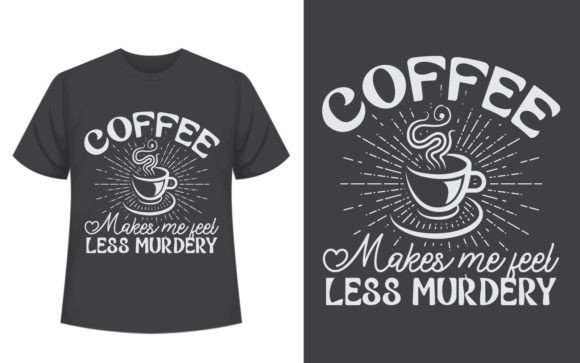 Coffee Makes Me Coffee T-Shirt Design Graphics