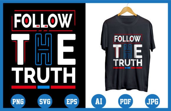 Follow the Truth Quotes T-Shirt Design Graphics