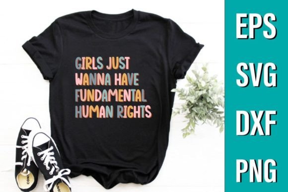 Girls Wanna Have Fundamental Human Right Graphics for T-Shirt Designs