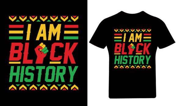 I AM BLACK HISTORY Juneteenth Graphics for T-Shirt Designs