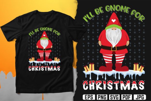 I ll Be Gnome for Christmas T-Shirt Graphic Design