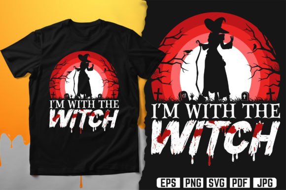 I m with the Witch T-Shirt Design Vector for Branding and Graphics