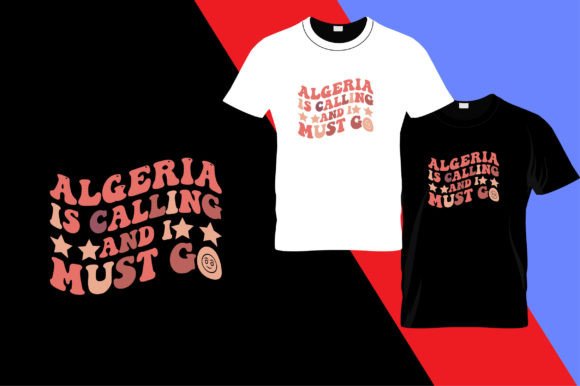 Is Calling and Must Go Algeria T-Shirt Design