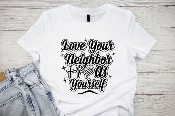 Love Your Neighbor As Yourself T-Shirt Design Review