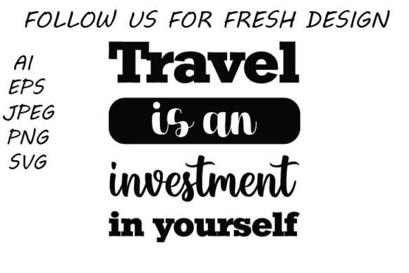 Travel is an Investment in Yourself – A Graphic Design Asset for T-Shirt Designs