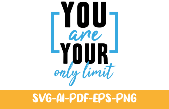 You Are Your Only Limit Graphics for Print Templates